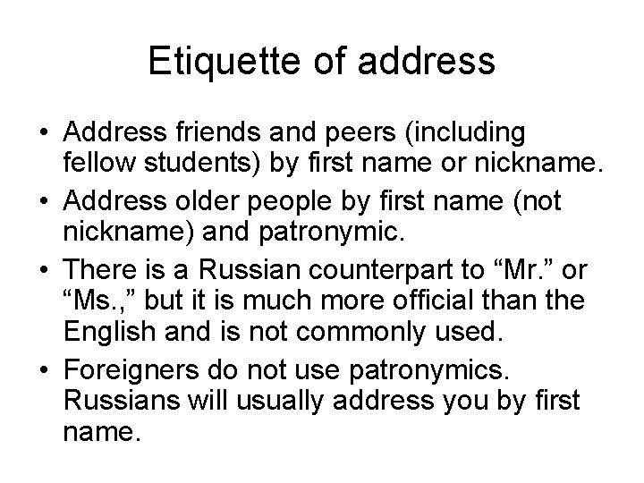 Etiquette of address • Address friends and peers (including fellow students) by first name