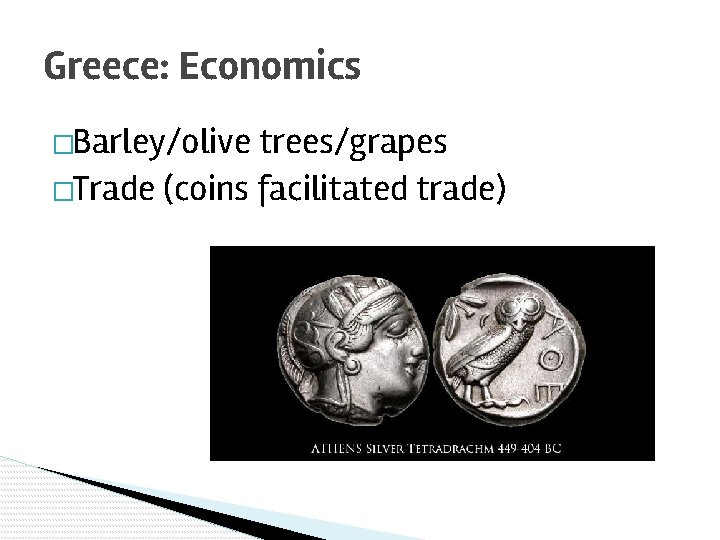 Greece: Economics �Barley/olive trees/grapes �Trade (coins facilitated trade) 