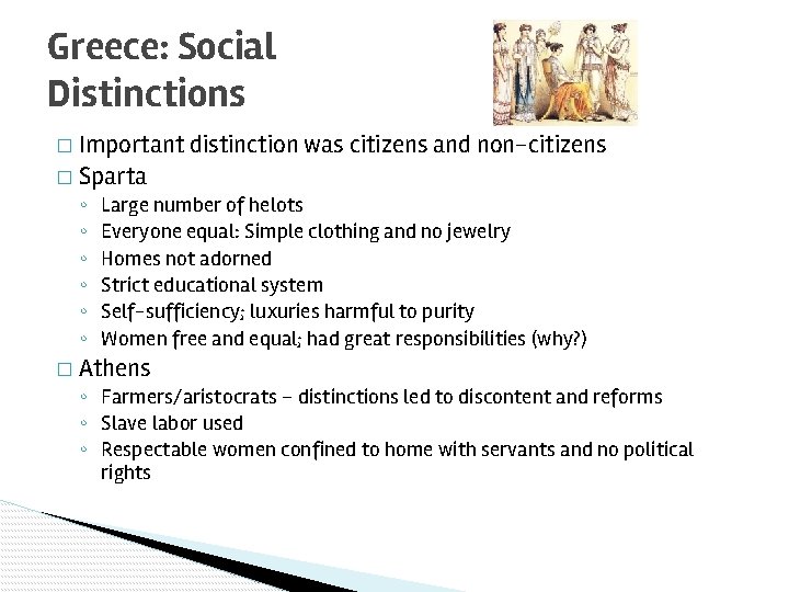 Greece: Social Distinctions � Important distinction was citizens and non-citizens � Sparta ◦ ◦