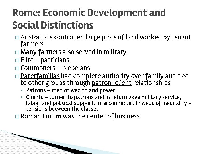 Rome: Economic Development and Social Distinctions � Aristocrats controlled large plots of land worked