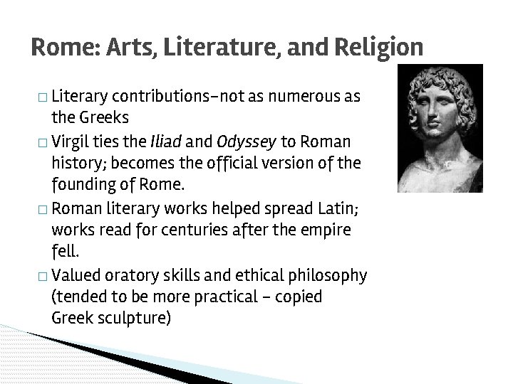 Rome: Arts, Literature, and Religion � Literary contributions–not as numerous as the Greeks �
