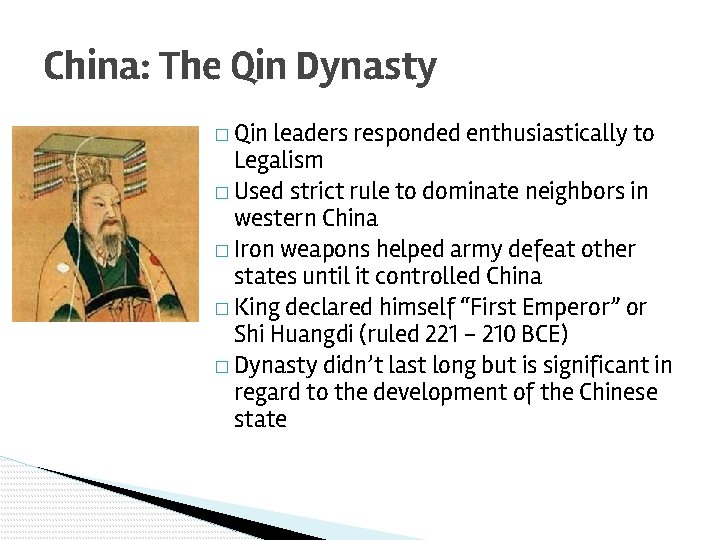 China: The Qin Dynasty � Qin leaders responded enthusiastically to Legalism � Used strict