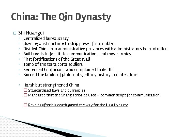 China: The Qin Dynasty � Shi Huangdi ◦ ◦ ◦ ◦ Centralized bureaucracy Used
