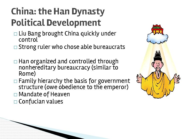China: the Han Dynasty Political Development � Liu Bang brought China quickly under control