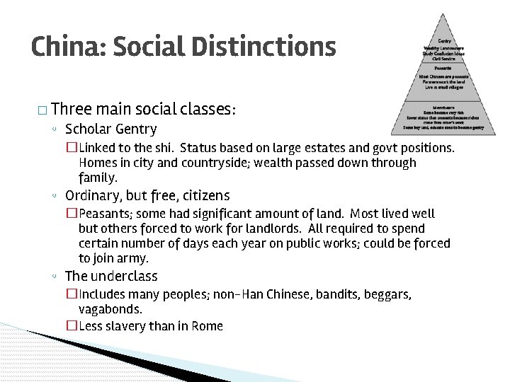 China: Social Distinctions � Three main social classes: ◦ Scholar Gentry �Linked to the