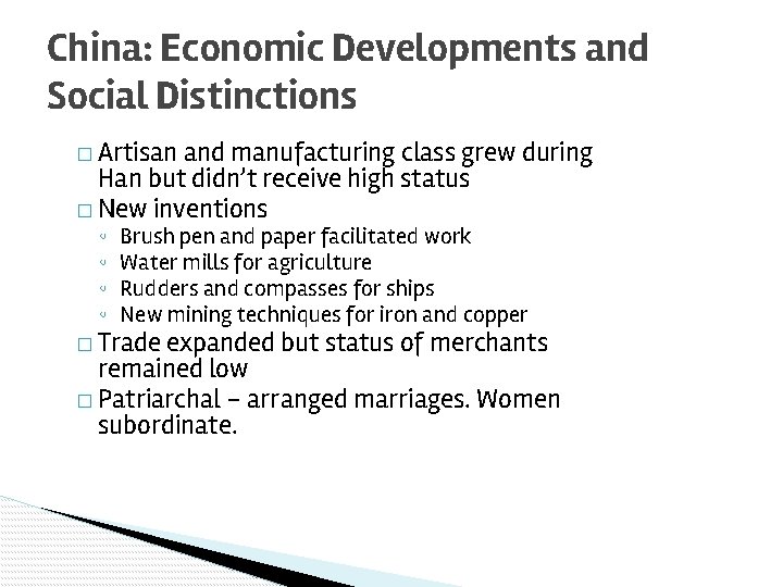 China: Economic Developments and Social Distinctions � Artisan and manufacturing class grew during Han