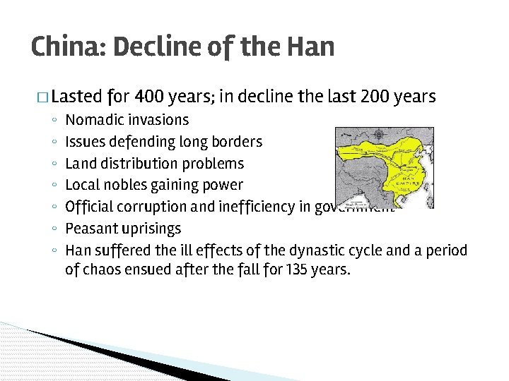 China: Decline of the Han � Lasted ◦ ◦ ◦ ◦ for 400 years;