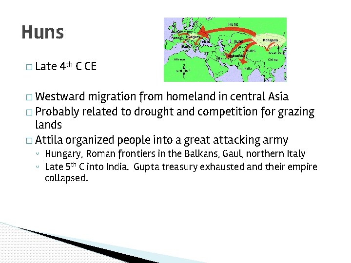 Huns � Late 4 th C CE � Westward migration from homeland in central