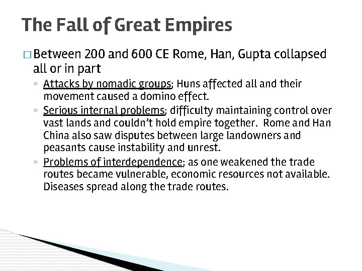 The Fall of Great Empires � Between 200 and 600 CE Rome, Han, Gupta