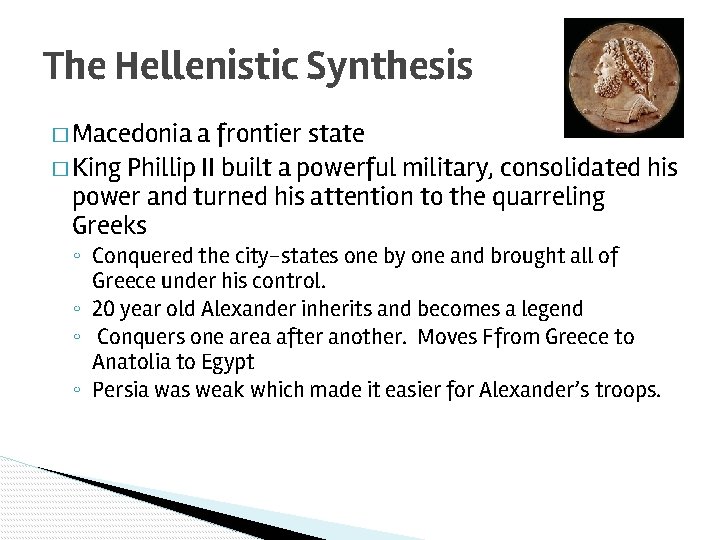 The Hellenistic Synthesis � Macedonia a frontier state � King Phillip II built a