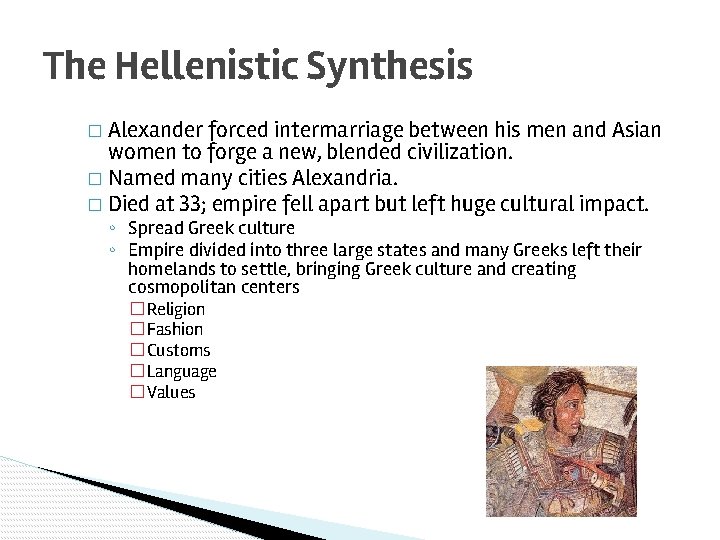 The Hellenistic Synthesis � Alexander forced intermarriage between his men and Asian women to