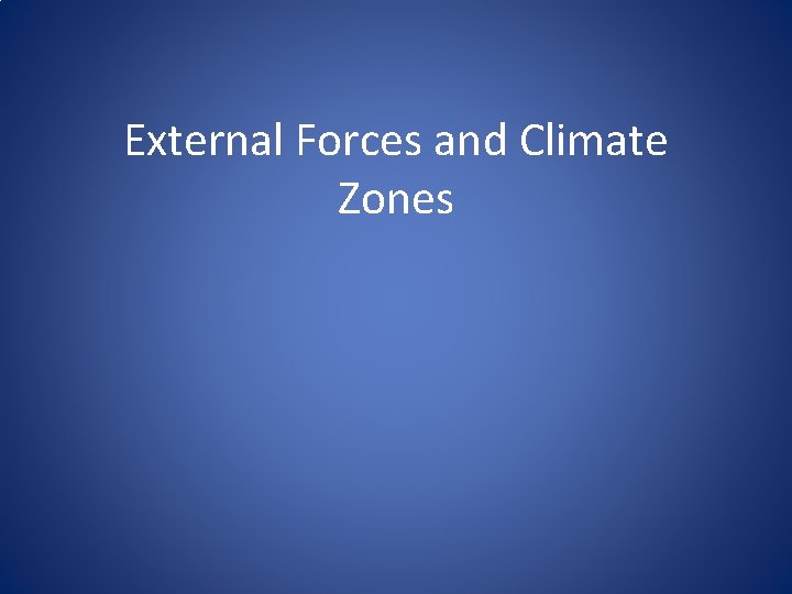 External Forces and Climate Zones 
