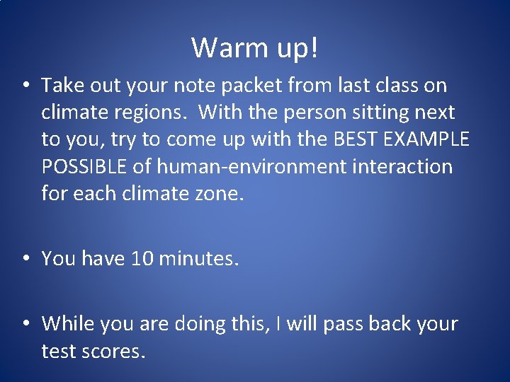 Warm up! • Take out your note packet from last class on climate regions.