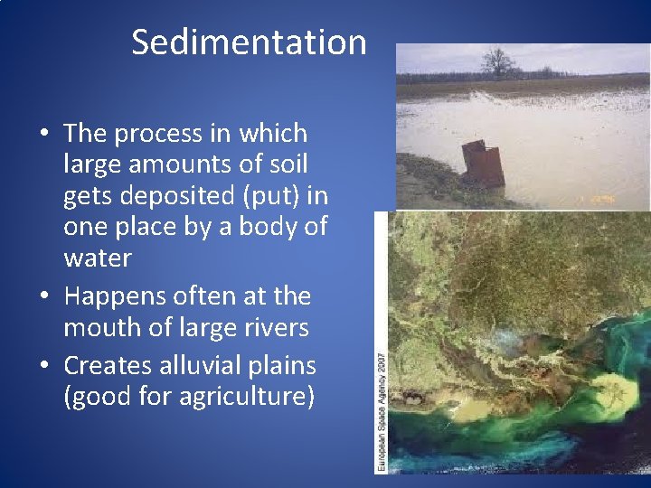 Sedimentation • The process in which large amounts of soil gets deposited (put) in