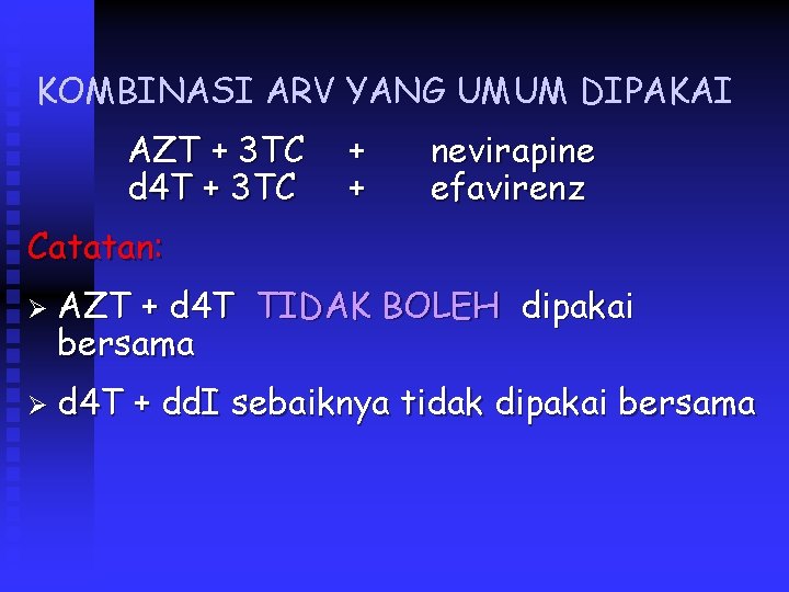 KOMBINASI ARV YANG UMUM DIPAKAI AZT + 3 TC d 4 T + 3