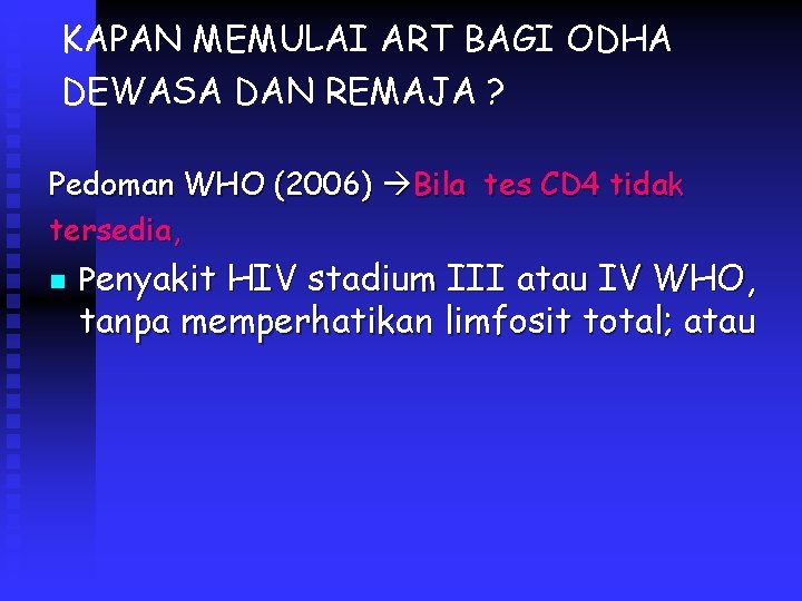 KAPAN MEMULAI ART BAGI ODHA DEWASA DAN REMAJA ? Pedoman WHO (2006) Bila tes