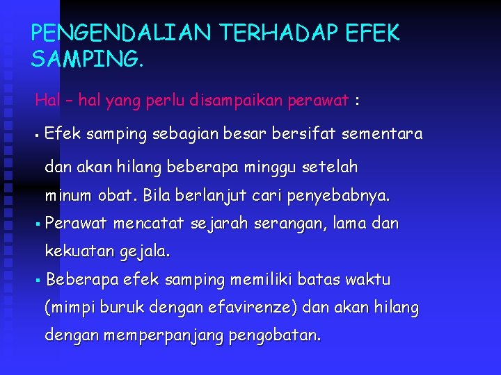 PENGENDALIAN TERHADAP EFEK SAMPING. Hal – hal yang perlu disampaikan perawat : § Efek