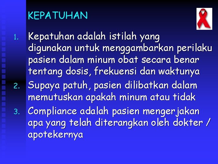 KEPATUHAN 1. 2. 3. Kepatuhan adalah istilah yang digunakan untuk menggambarkan perilaku pasien dalam