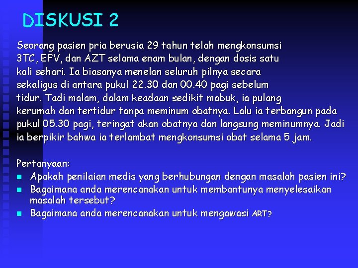 DISKUSI 2 Seorang pasien pria berusia 29 tahun telah mengkonsumsi 3 TC, EFV, dan