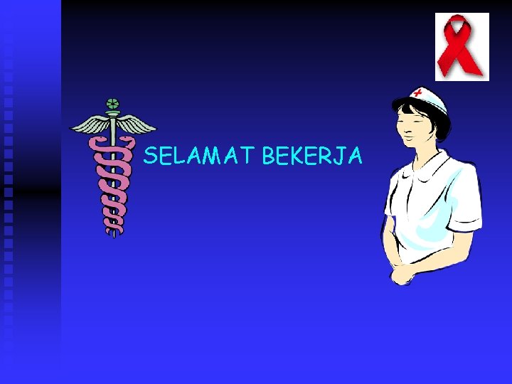 SELAMAT BEKERJA 