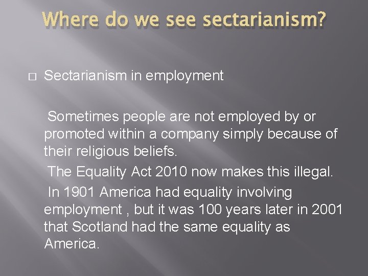 Where do we sectarianism? � Sectarianism in employment Sometimes people are not employed by