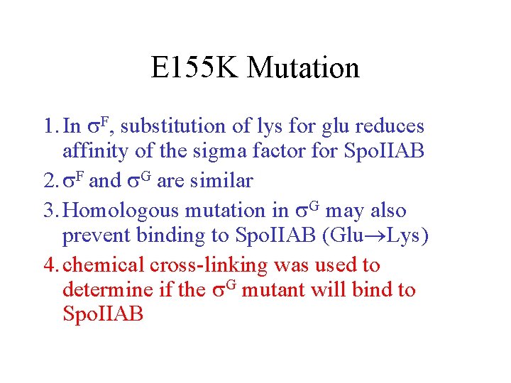 E 155 K Mutation 1. In F, substitution of lys for glu reduces affinity