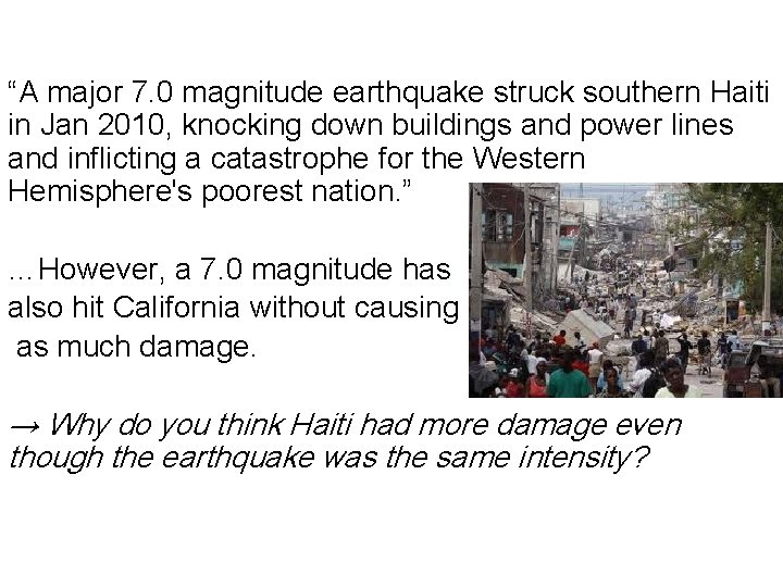 “A major 7. 0 magnitude earthquake struck southern Haiti in Jan 2010, knocking down
