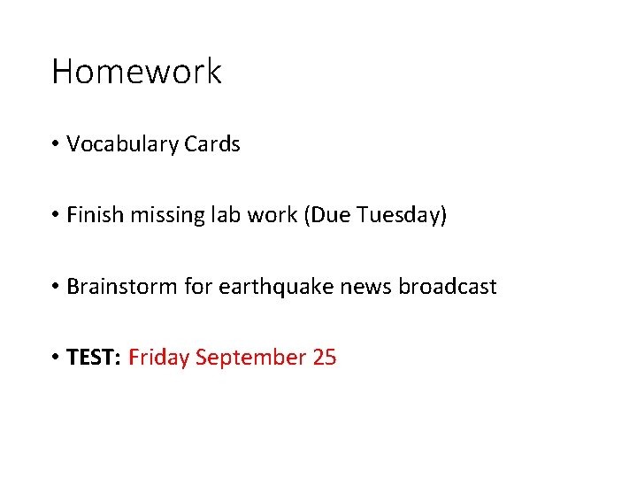 Homework • Vocabulary Cards • Finish missing lab work (Due Tuesday) • Brainstorm for