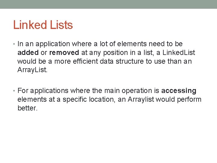 Linked Lists • In an application where a lot of elements need to be