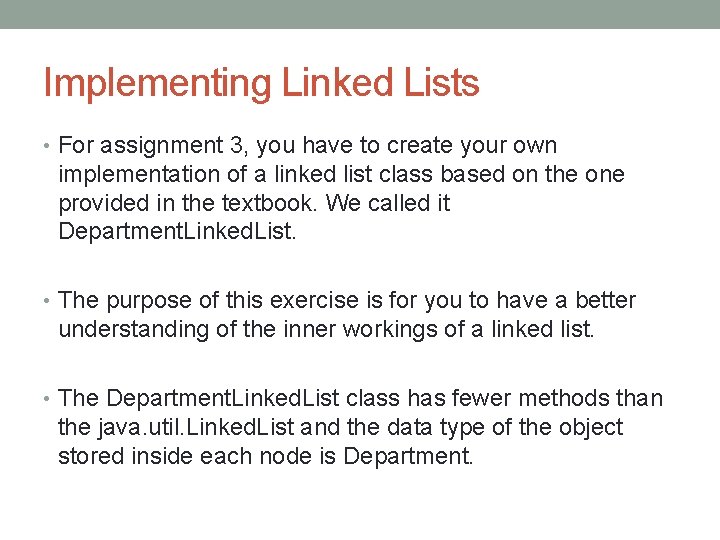 Implementing Linked Lists • For assignment 3, you have to create your own implementation