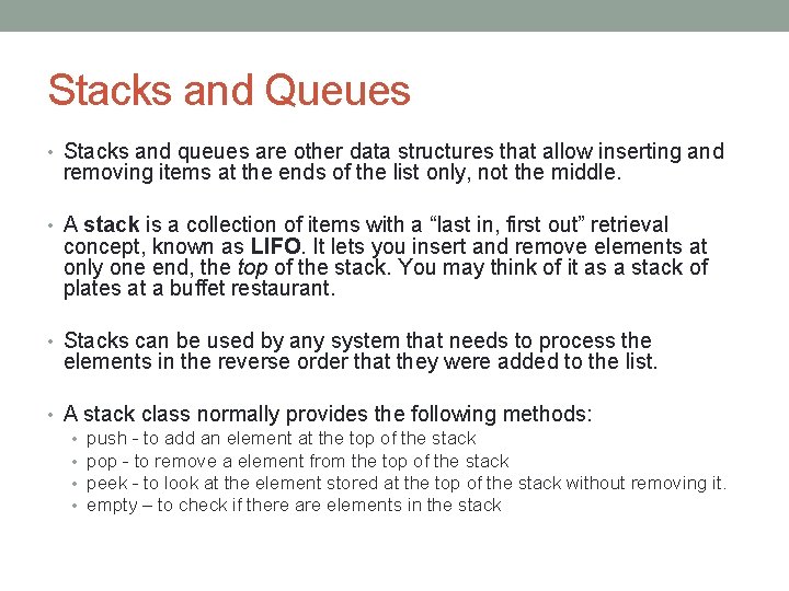 Stacks and Queues • Stacks and queues are other data structures that allow inserting