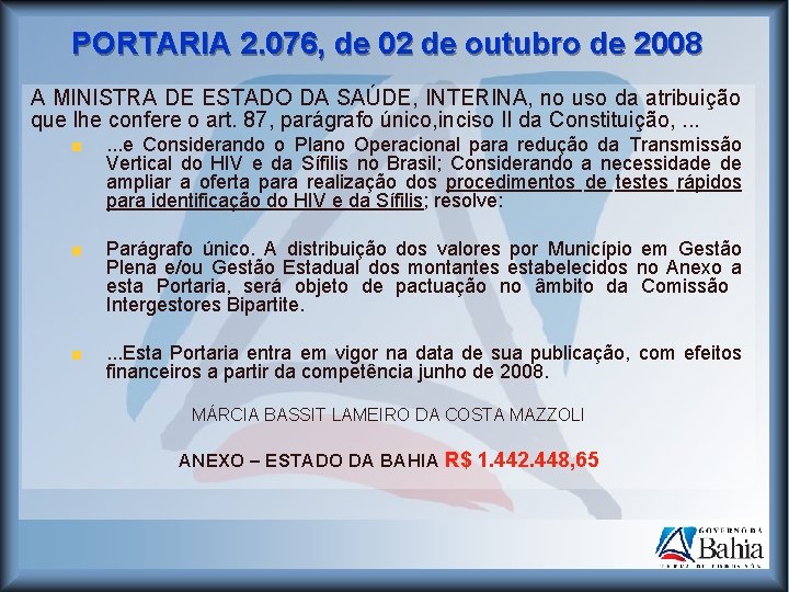 PORTARIA 2. 076, de 02 de outubro de 2008 A MINISTRA DE ESTADO DA