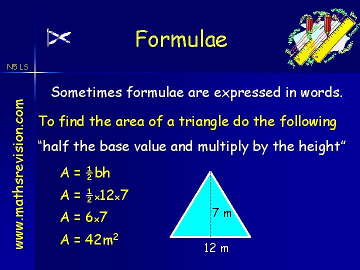 Formulae www. mathsrevision. com N 5 LS Sometimes formulae are expressed in words. To