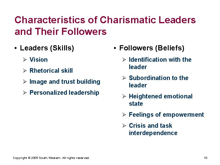Characteristics of Charismatic Leaders and Their Followers • Leaders (Skills) Ø Vision Ø Rhetorical