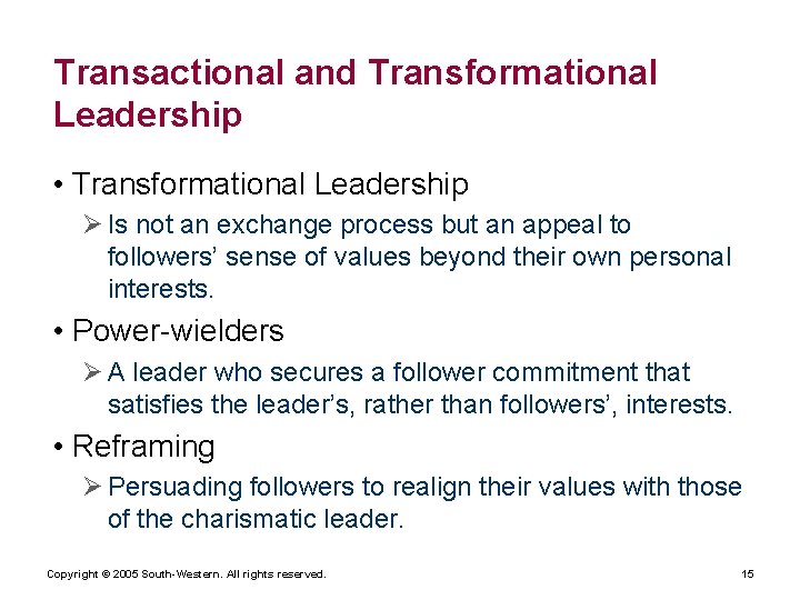 Transactional and Transformational Leadership • Transformational Leadership Ø Is not an exchange process but