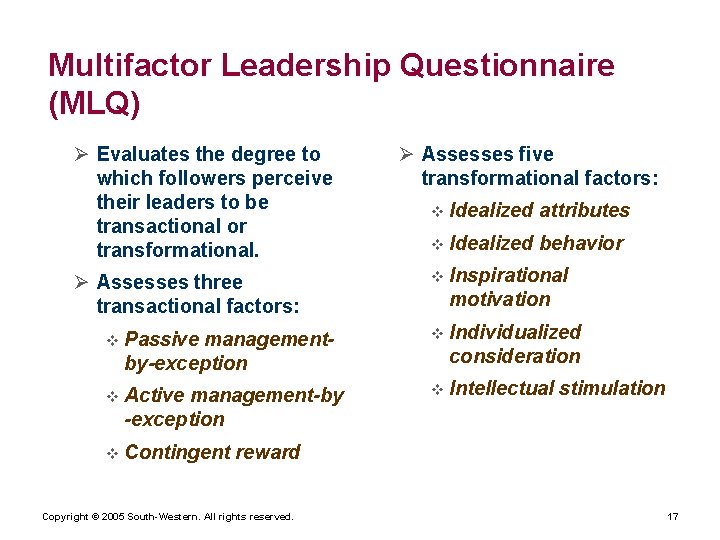 Multifactor Leadership Questionnaire (MLQ) Ø Evaluates the degree to which followers perceive their leaders