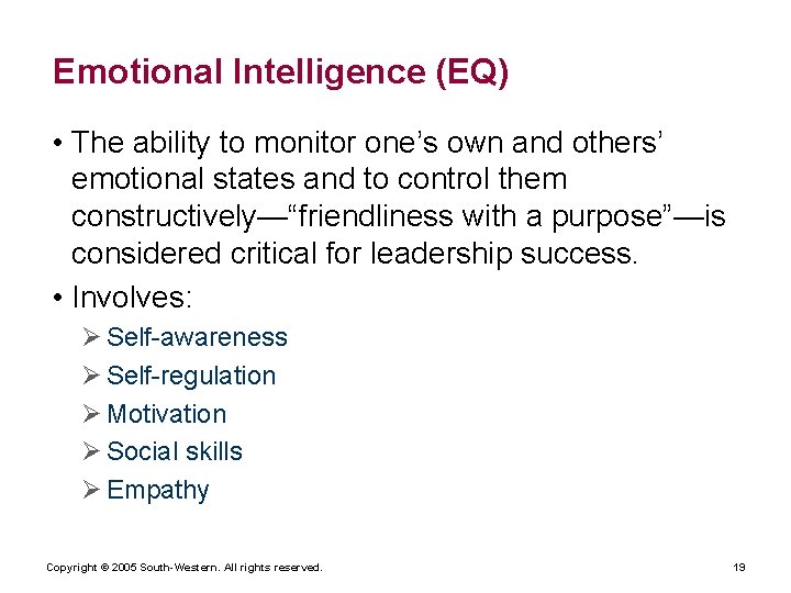 Emotional Intelligence (EQ) • The ability to monitor one’s own and others’ emotional states