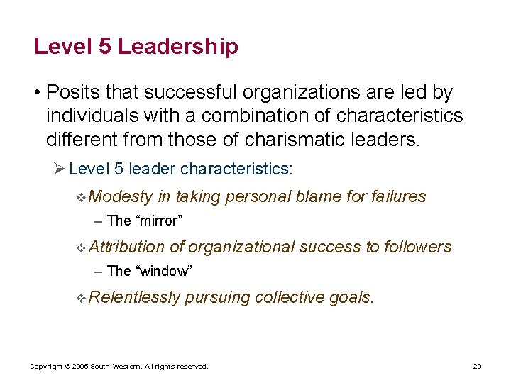Level 5 Leadership • Posits that successful organizations are led by individuals with a
