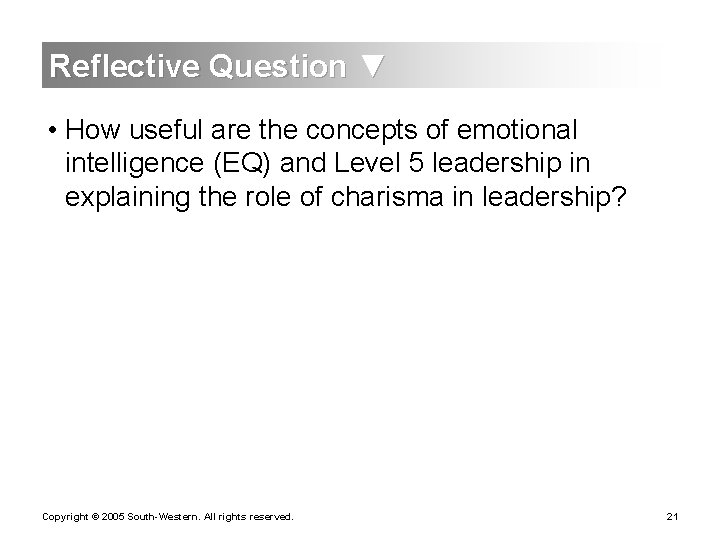 Reflective Question ▼ • How useful are the concepts of emotional intelligence (EQ) and