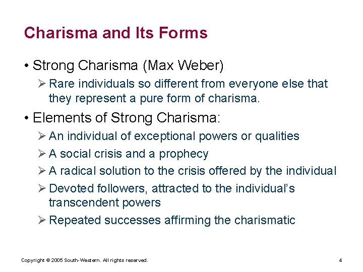 Charisma and Its Forms • Strong Charisma (Max Weber) Ø Rare individuals so different