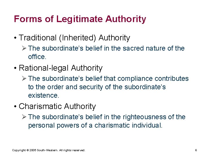 Forms of Legitimate Authority • Traditional (Inherited) Authority Ø The subordinate’s belief in the
