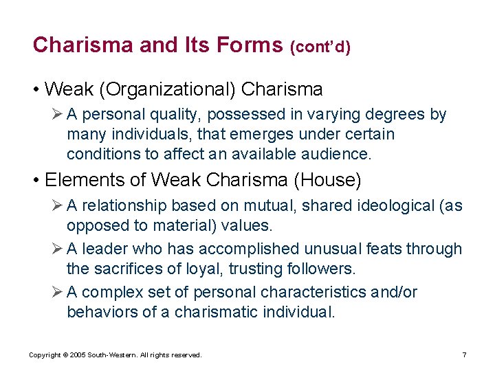 Charisma and Its Forms (cont’d) • Weak (Organizational) Charisma Ø A personal quality, possessed