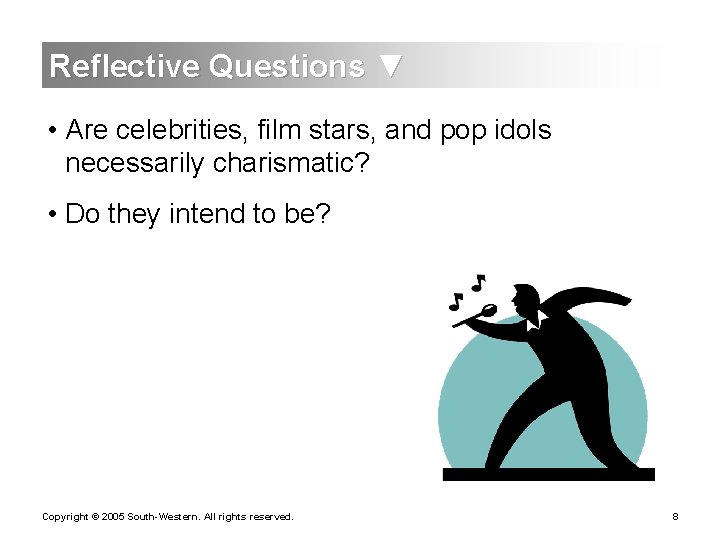 Reflective Questions ▼ • Are celebrities, film stars, and pop idols necessarily charismatic? •