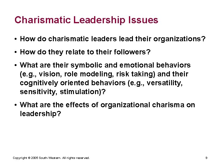 Charismatic Leadership Issues • How do charismatic leaders lead their organizations? • How do