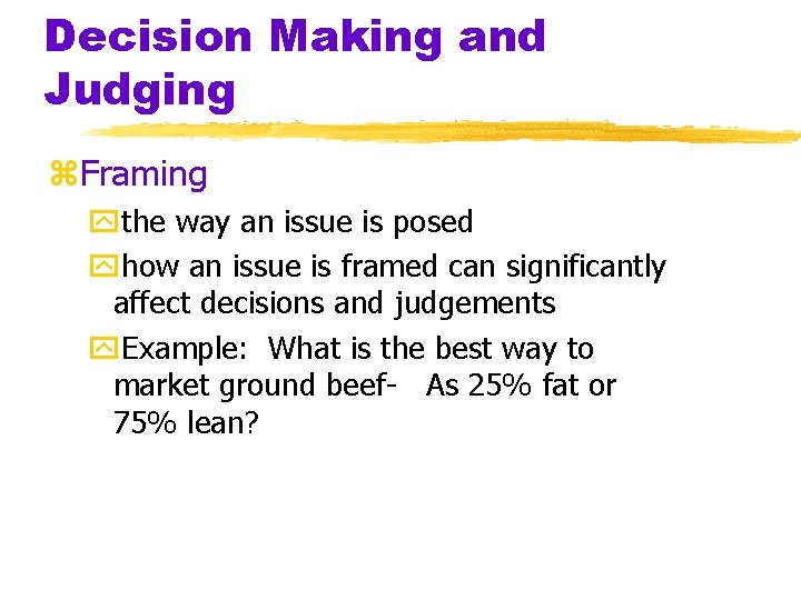 Decision Making and Judging z. Framing ythe way an issue is posed yhow an