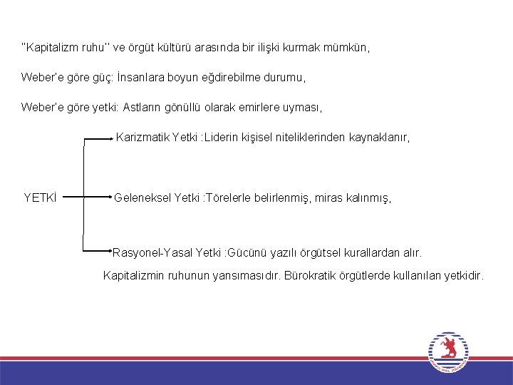 ‘’Kapitalizm ruhu’’ ve örgüt kültürü arasında bir ilişki kurmak mümkün, Weber’e göre güç: İnsanlara