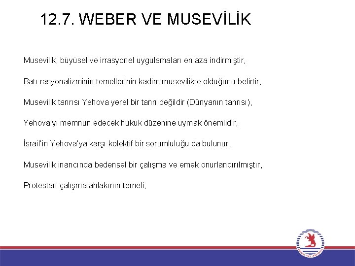 12. 7. WEBER VE MUSEVİLİK Musevilik, büyüsel ve irrasyonel uygulamaları en aza indirmiştir, Batı