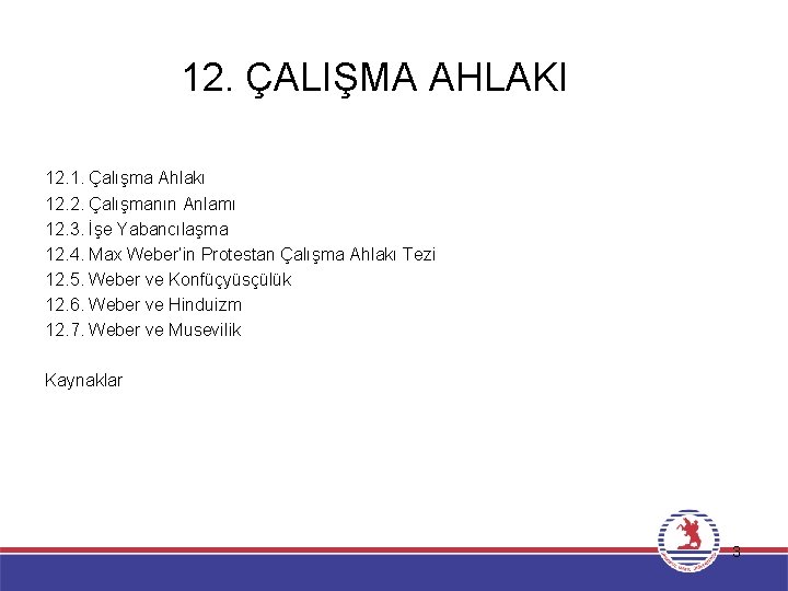 12. ÇALIŞMA AHLAKI 12. 1. Çalışma Ahlakı 12. 2. Çalışmanın Anlamı 12. 3. İşe