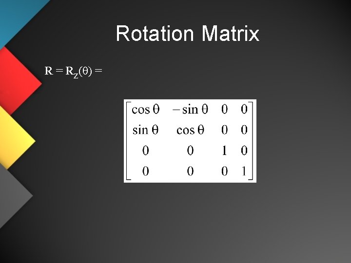 Rotation Matrix R = Rz(q) = 