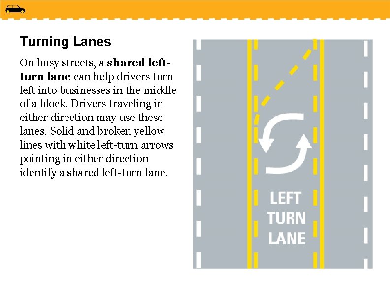 Turning Lanes On busy streets, a shared leftturn lane can help drivers turn left
